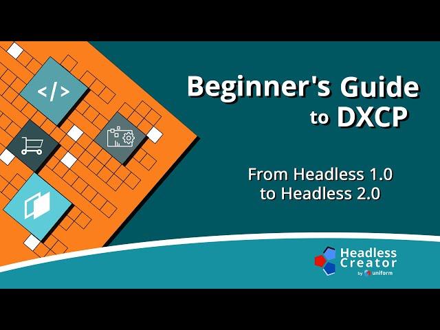 BGDXCP 3: From Headless 1.0 to Headless 2.0