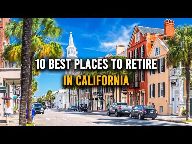 10 Best Places to Retire in California in 2024 | Best Cities to Retire with High Budget