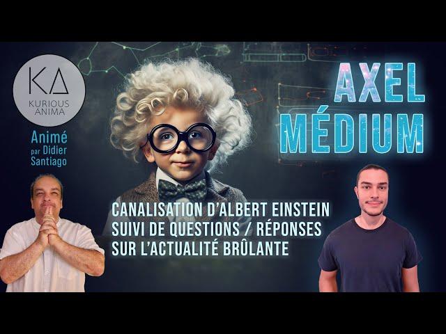 Axel Médium canalise Albert Einstein avec Didier Santiago