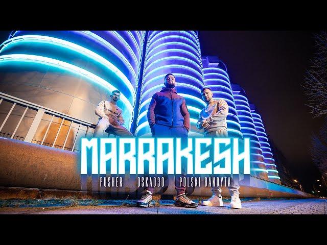 PUSHER x OSKA030 x POLSKI BANDYTA - MARRAKESH (prod. Newlight$)