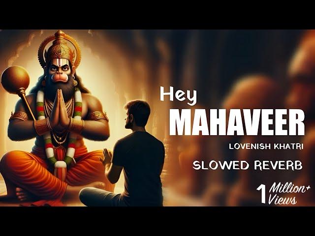 Hey Mahaveer Karo Kalyan | Lovenish Khatri | Longer Version | SLOWED REVERB | Tino Lok Tera Ujiyara