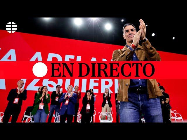  DIRECTO | Pedro Sánchez clausura el 41º Congreso Federal del PSOE