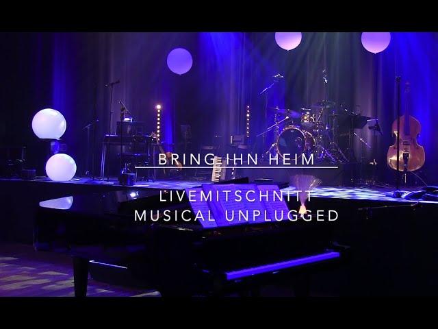 MUSICAL UNPLUGGED - Bring ihn heim (Patrick Stanke)