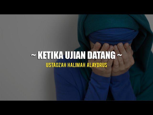 Ustadzah Halimah Alaydrus - Ketika ujian datang