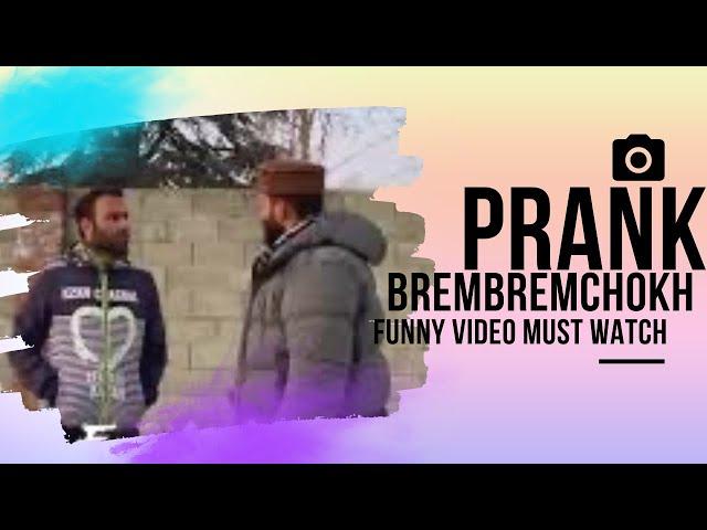 New funny Kashmiri Prank with angry brembrem chok/musaib bhat/prank/2021