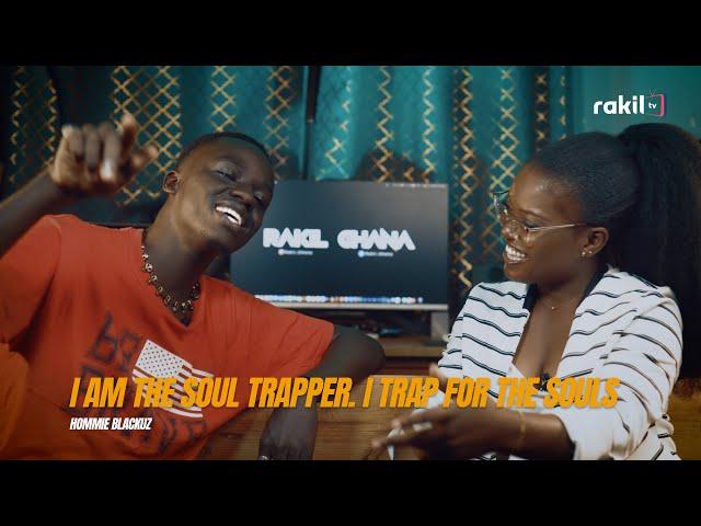 I TRAP FOR THE SOULS. I AM THE SOUL TRAPPER - TIME WITH HOMMIE BLACKUZ ON RAKIL TV @Rakil_Ghana