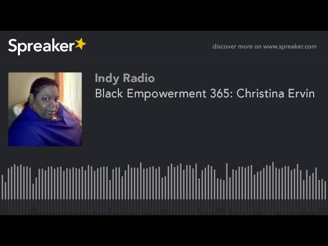 Black Empowerment 365: Christina Ervin