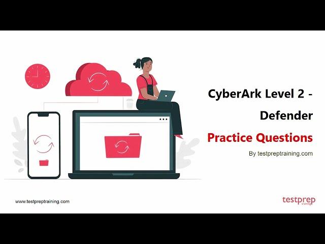 CyberArk Level 2-Defender: Practice Questions