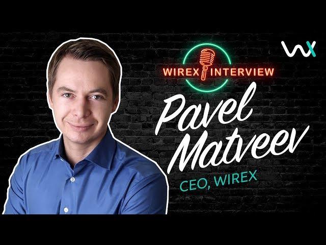 Wirex Founder Pavel Matveev, reveals all!