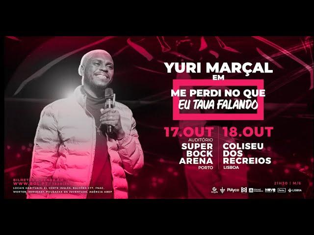 Yuri Marçal “Me Perdi no Que Eu Tava Falando”|  17 out. Super Bock Arena | 18 out. Coliseu de Lisboa