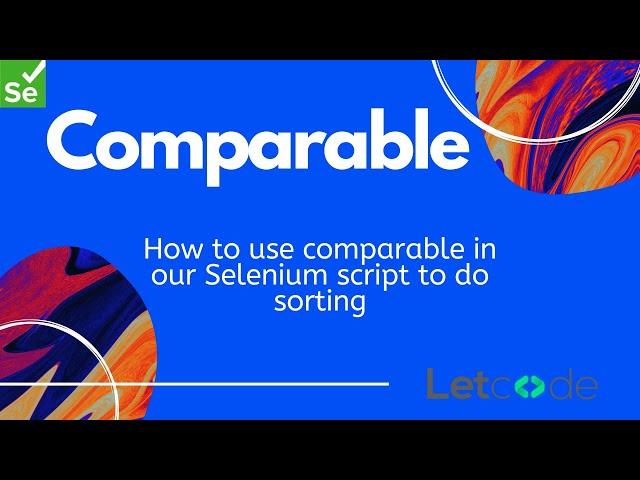 How to use Comparable interface to do sorting [Selenium] | LetCode