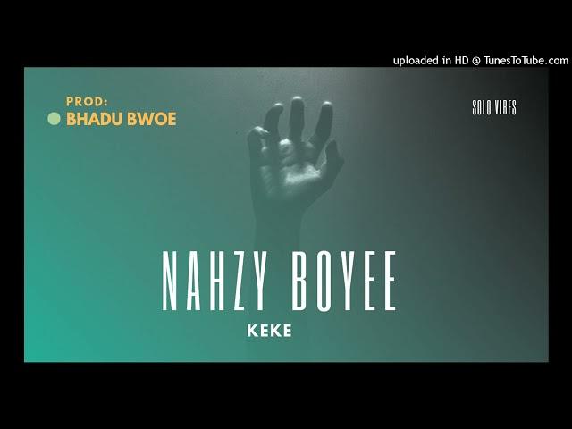 Nahzy boyee KEKE 2024 | solo vibes