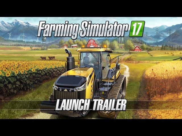 Farming Simulator 17 – Launch Trailer