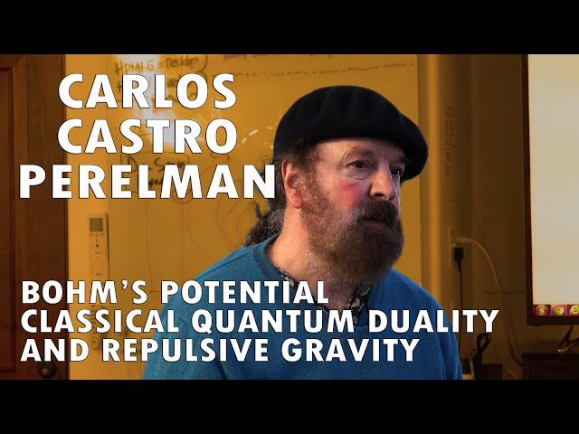 Carlos Castro Perelman - Bohms Potential, Classical/Quantum Duality, Repulsive Gravity