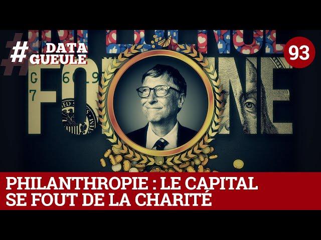 Philanthropie : Le capital se fout de la charité - #DATAGUEULE 93