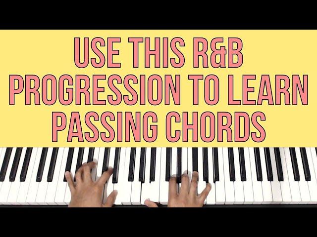 Use This R&B Progression to Learn PASSING CHORDS | Piano Tutorial