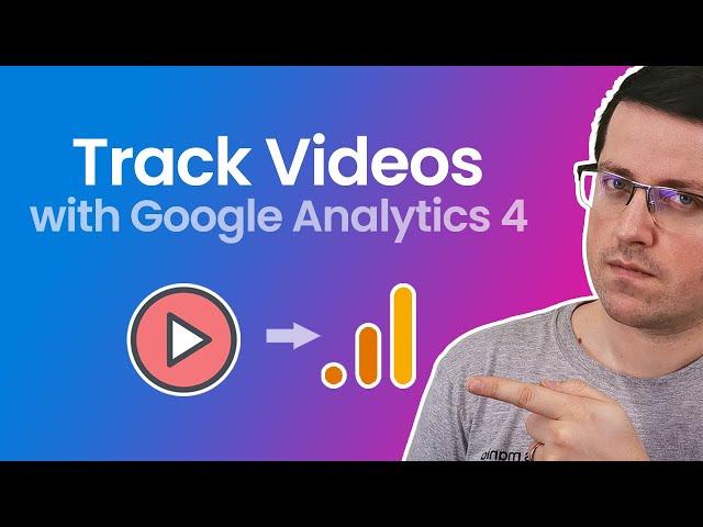 Track Video with Google Analytics 4 and Google Tag Manager (2024)