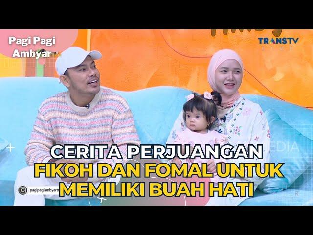 Cerita Perjuangan Fikoh dan Fomal  Untuk Memiliki Buah Hati | PAGI PAGI AMBYAR (25/7/23) P1