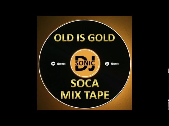 Old Is Gold - Soca Mix Tape By DJ Sonic