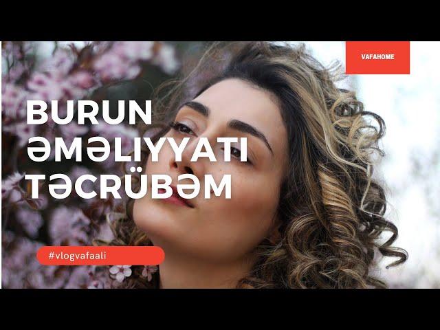 Burun əməliyyatına necə hazırlaşmalı / şəxsi təcrübəm