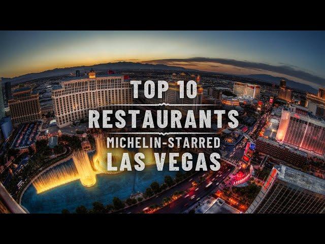 Top 10 Michelin Star Restaurants In Las Vegas | Best Restaurants In Las Vegas