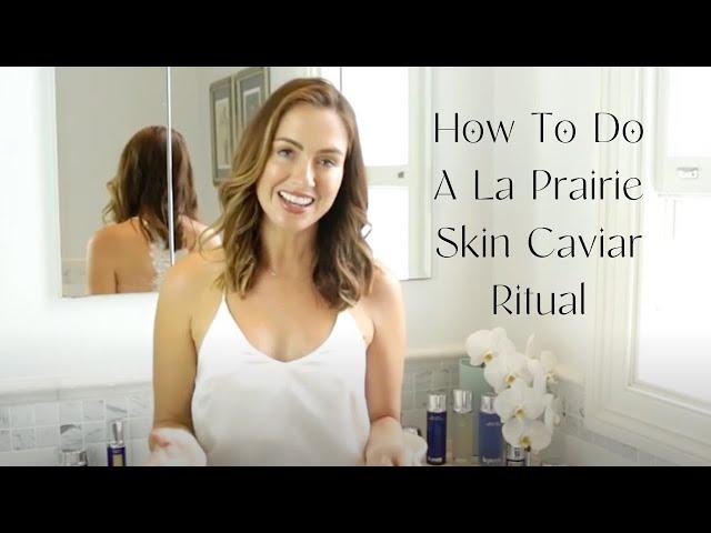 How to do a La Prairie Skin Caviar Ritual