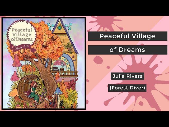 Peaceful Village of Dreams - Julia Rivers (Forest Diver) || Coloring Book Flip