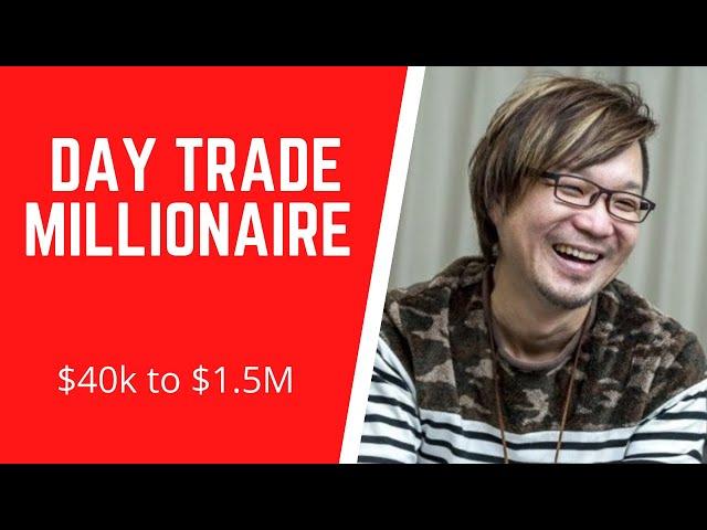 Day Trade Millionaire from $40k to $1.5M