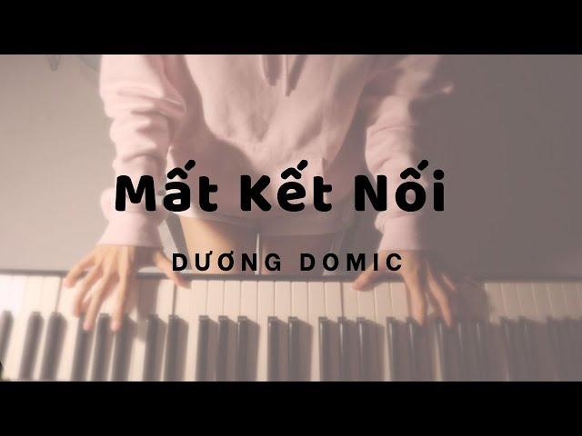 Mất Kết Nối - Dương DOMIC | Piano cover