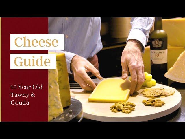 Port & Cheese Guide: Taylor's 10 Year Old Tawny & Gouda