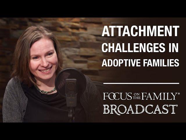 Understanding Attachment Challenges in Adoptive Families - Shannon Guerra