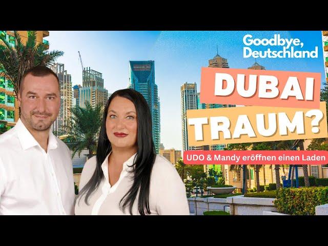 Goodbye Deutschland  | Udo & Mandy machen sich in Dubai selbstständig und teile ihre Erfahrung