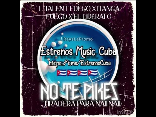 No te Pikes (tiradera para Naii Naii - L’Talent Fuego X Itanga Fuego X El Liderato