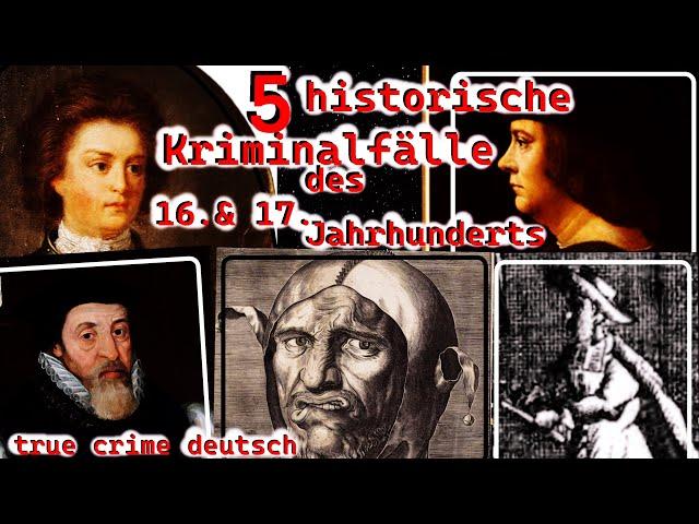 5 historische Kriminalfälle, 16. & 17.  Jahrhundert- true crime deutsch #truecrimehistorisch