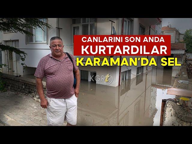 Karaman'da Selde Canlarını Son Anda Kurtardılar