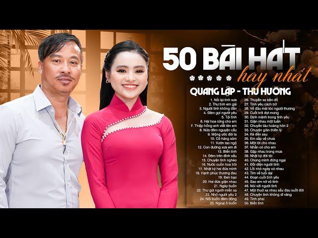 Trọn Bộ Quang Lập Thu Hường - 50 Bài Hát Song Ca Được Khán Giả Chọn Nghe Nhiều Nhất