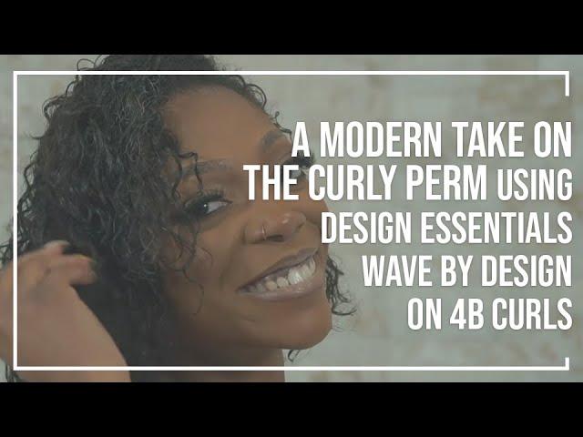 A Modern Take on the Curly Perm Using Design Essentials Wave By Design on 4B Hair