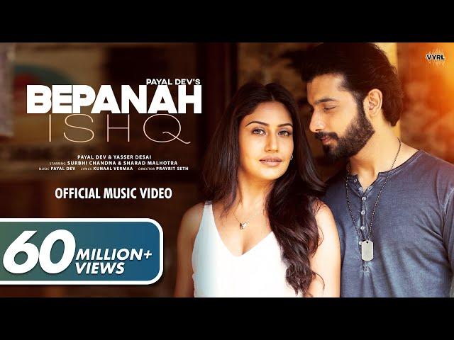 Bepanah Ishq (Official Video) Payal Dev, Yasser Desai | Surbhi Chandna, Sharad Malhotra | Kunaal V