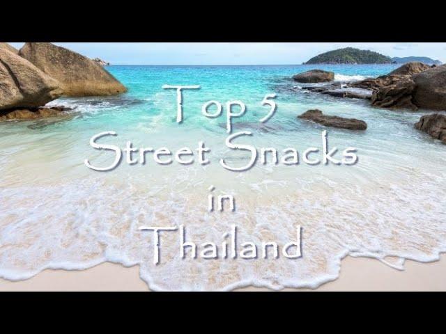 Top 5 Street Snacks in Thailand: Ep 68 - Eastbound and Up