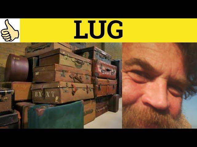  Lug Meaning - Lug Examples - Lug Definition - Informal English - Lug Lugged Lugging