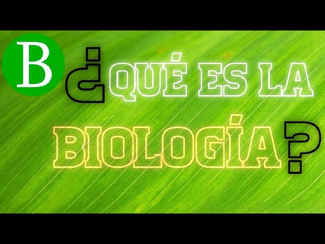 ¿Qué es la Biología? | BiologíaDesdeCero