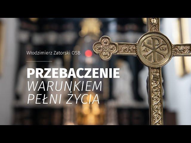 Przebaczenie warunkiem pełni życia