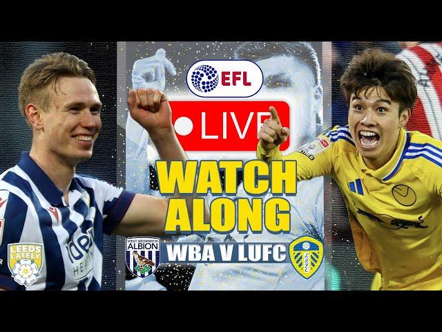 LEEDS UNITED VS WEST BROM! LIVE CHAMPIONSHIP WATCHALONG WITH ANALYSIS!