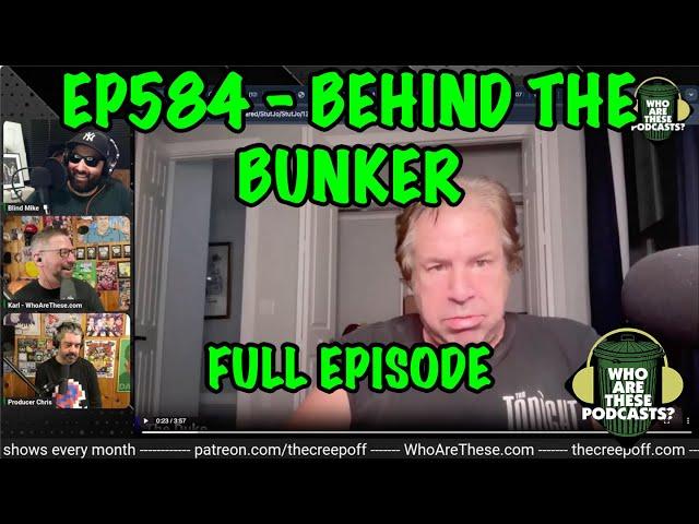 Ep584 - Behind the Bunker Premiere