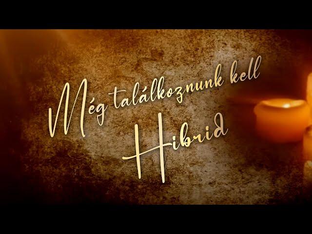 HIBRID - MÉG TALÁLKOZNUNK KELL (Official Lyrics Video)