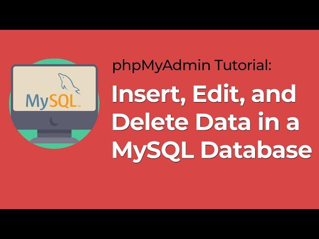 phpMyAdmin Tutorial: Insert data into MySQL table (and edit/delete)(MySQL tutorial)