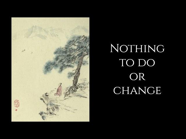 Stonehouse ~ Master Shiwu 石屋 ~  Nothing to Do or Change ~  Zen Buddhism (Chan)