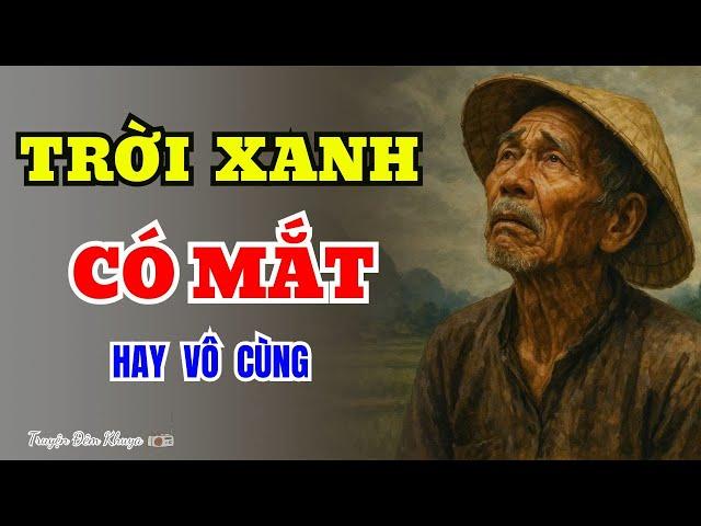 Câu Chuyện Tuổi Già Thấm Thía-TRỜI XANH CÓ MẮT-Truyện Đêm Khuya Cực Hay