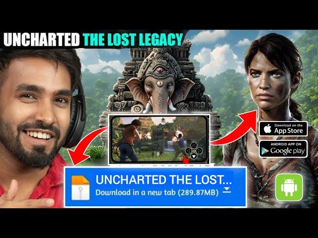 How To play Uncharted The Lost Legacy On Android || How To play Uncharted 4 On Android ||