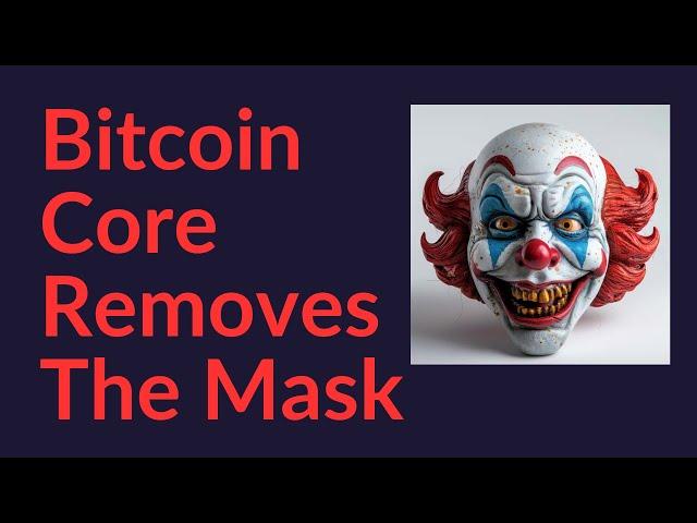 Bitcoin Core Removes The Mask